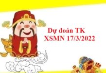 Dự đoán TK KQXSMN 17/3/2022