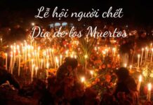 Lễ hội người chết - Nét văn hóa lạ lùng đầy thú vị ở Mexico