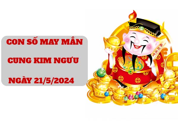 Giải mã con số may mắn cung Kim Ngưu ngày 9/5/2024