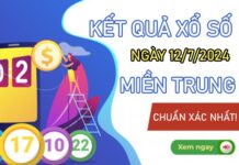 Dự đoán XSMT 12/7/2024 dự đoán xổ số VIP miền Trung