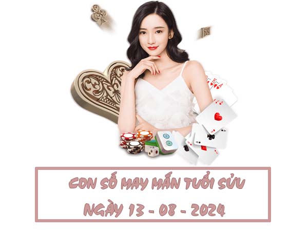 Con số may mắn tuổi Sửu ngày 13/8/2024 thứ 3 hôm nay