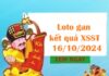 Loto gan kết quả XSST 16/10/2024