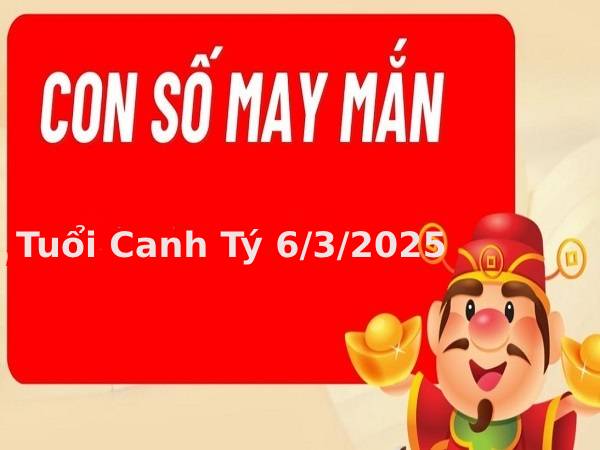 Bật mí số đẹp tuổi Canh Tý ngày 6/3/2025